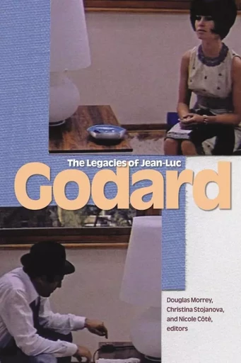 The Legacies of Jean-Luc Godard -  - Wilfrid Laurier University Press