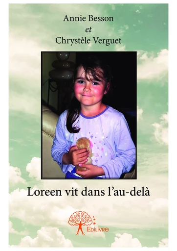 Loreen vit dans l'au-delà - Annie Besson Et Chrystèle Verguet - Editions Edilivre