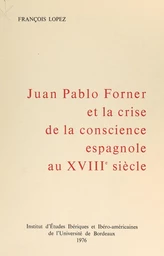 Juan Pablo Forner et la crise de conscience espagnole au XVIIIe siècle