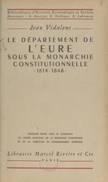 Le département de l'Eure sous la monarchie constitutionnelle, 1814-1848