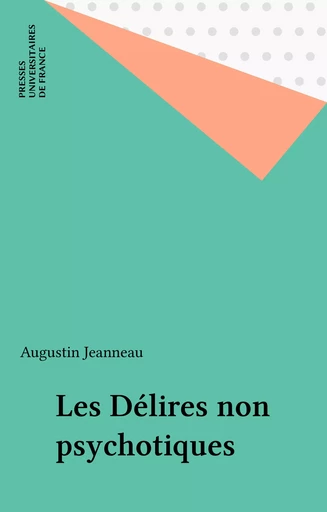 Les Délires non psychotiques - Augustin Jeanneau - Presses universitaires de France (réédition numérique FeniXX)