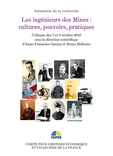 Les ingénieurs des Mines : cultures, pouvoirs, pratiques -  - Institut de la gestion publique et du développement économique