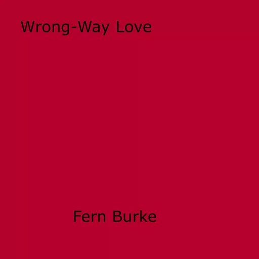 Wrong-Way Love - Fern Burke - Disruptive Publishing