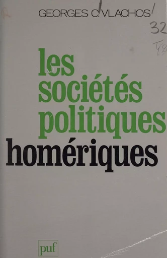 Les sociétés politiques homériques - Georges C. Vlachos - Presses universitaires de France (réédition numérique FeniXX)