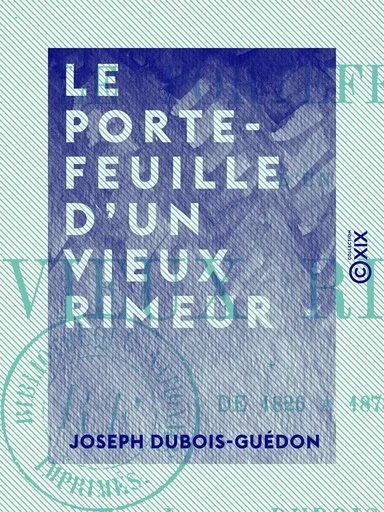 Le Portefeuille d'un vieux rimeur - De 1826 à 1878 - Joseph Dubois-Guédon - Collection XIX