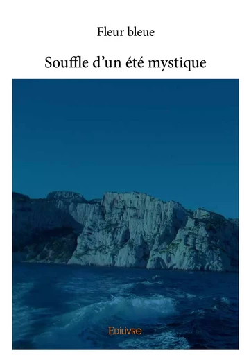 Souffle d'un été mystique - Fleur Bleue - Editions Edilivre