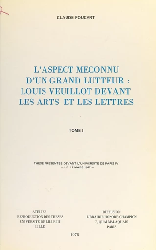 L'aspect méconnu d'un grand lutteur : Louis Veuillot devant les arts et les lettres (1) - Claude Foucart - FeniXX réédition numérique