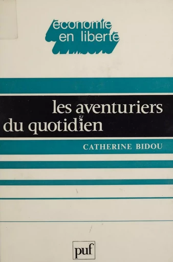 Les Aventuriers du quotidien - Catherine Bidou-Zachariasen - Presses universitaires de France (réédition numérique FeniXX)