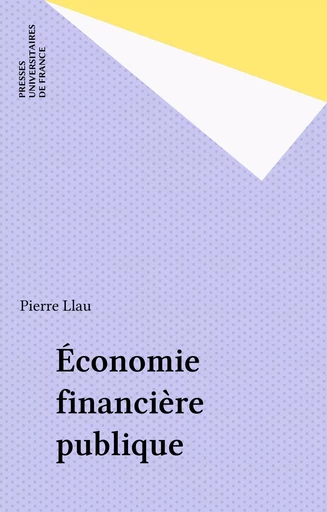 Économie financière publique - Pierre Llau - Presses universitaires de France (réédition numérique FeniXX)