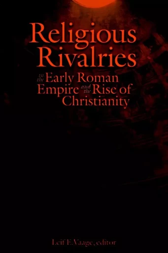 Religious Rivalries in the Early Roman Empire and the Rise of Christianity -  - Wilfrid Laurier University Press