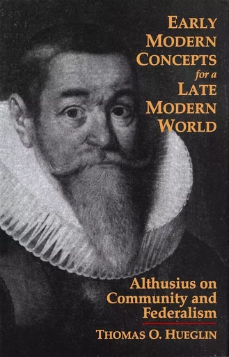 Early Modern Concepts for a Late Modern World - Thomas O. Hueglin - Wilfrid Laurier University Press