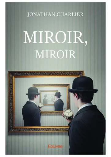 MIROIR, MIROIR - Jonathan Charlier - Editions Edilivre