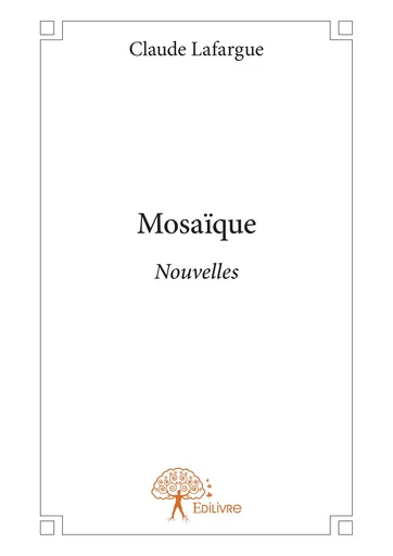 Mosaïque - Claude Lafargue - Editions Edilivre