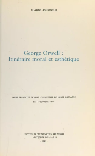 George Orwell : itinéraire moral et esthétique - Claude Jolicœur - FeniXX réédition numérique