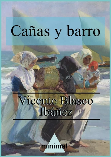 Cañas y barro - Vicente Blasco Ibañez - Editorial Minimal