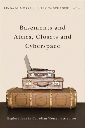 Basements and Attics, Closets and Cyberspace -  - Wilfrid Laurier University Press