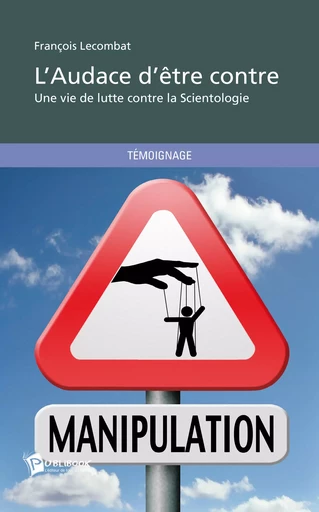 L'Audace d'être contre - François Lecombat - Publibook