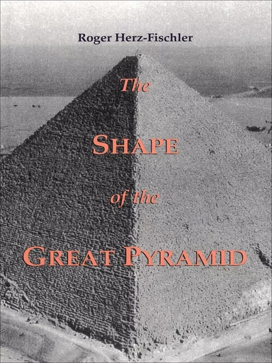 The Shape of the Great Pyramid - Roger Herz-Fischler - Wilfrid Laurier University Press