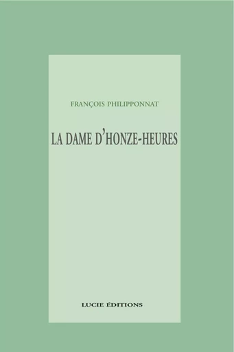 La dame-d’onze-heures - François Philipponnat - Lucie éditions