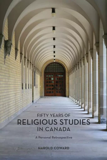 Fifty Years of Religious Studies in Canada - Harold Coward - Wilfrid Laurier University Press