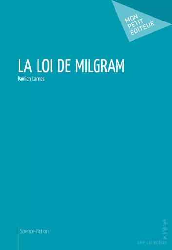 La Loi de Milgram - Damien Lannes - Mon Petit Editeur