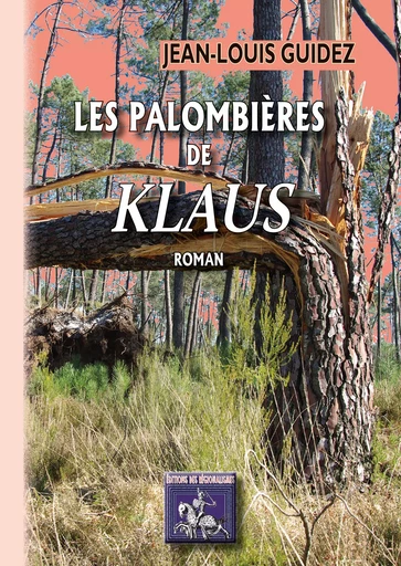 Les Palombières de "Klaus" - Jean-Louis Guidez - Editions des Régionalismes