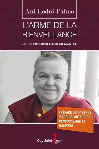 L'arme de la bienveillance - Ani Lodrö Palmo - Guy Saint-Jean Editeur