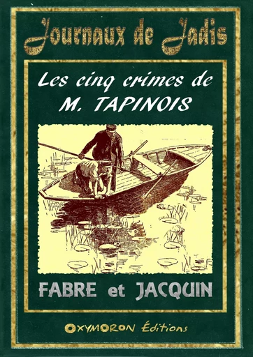 Les cinq crimes de M. Tapinois - J. Jacquin, A. Fabre - OXYMORON Éditions