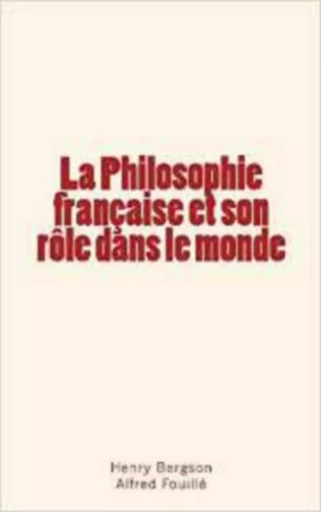 La Philosophie française et son rôle dans le monde - Henry Bergson, Alfred Fouillé - Editions Le Mono