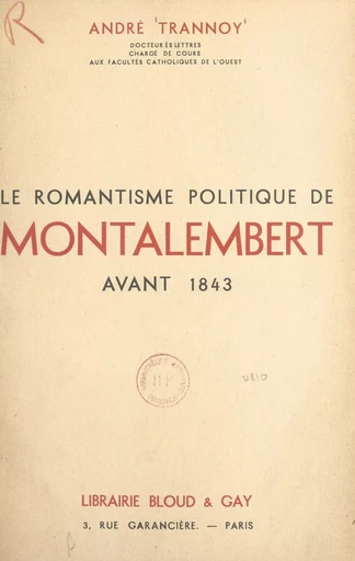 Le romantisme politique de Montalembert avant 1843 - André Trannoy - FeniXX réédition numérique