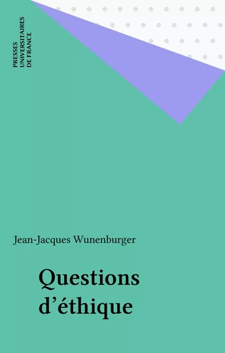 Questions d'éthique - Jean-Jacques Wunenburger - Presses universitaires de France (réédition numérique FeniXX)