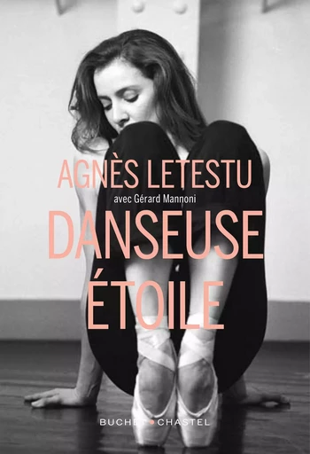 Danseuse étoile - Gérard Mannoni, Agnès Letestu - Libella