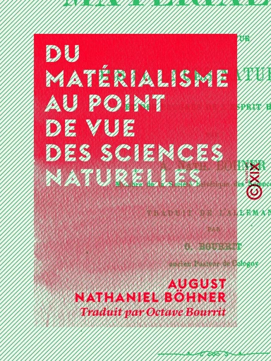 Du matérialisme au point de vue des sciences naturelles - August Nathaniel Böhner - Collection XIX