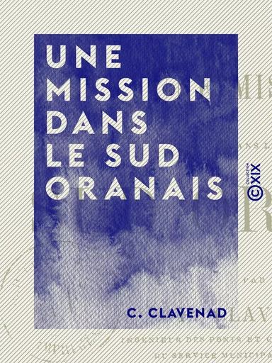 Une Mission dans le Sud oranais - C. Clavenad - Collection XIX