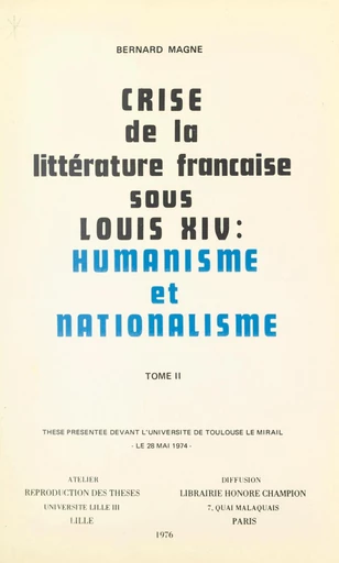 Crise de la littérature française sous Louis XIV : humanisme et nationalisme (2) - Bernard Magne - FeniXX réédition numérique