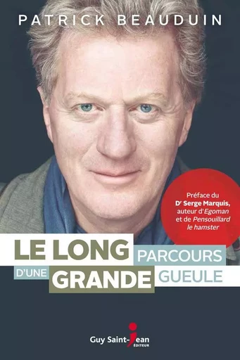 Le long parcours d'une grande gueule - Patrick Beauduin - Guy Saint-Jean Editeur