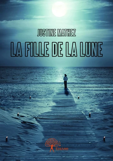 La Fille de la Lune - Justine Mathez - Editions Edilivre