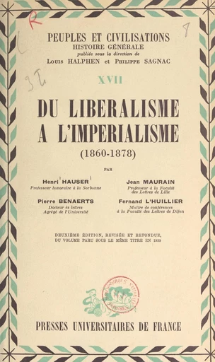 Du libéralisme à l'impérialisme : 1860-1878 - Pierre Benaerts, Henri Hauser, Fernand L'Huillier, Jean Maurain - FeniXX réédition numérique