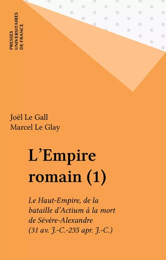 L'Empire romain (1) - Joël Le Gall, Marcel Le Glay - Presses universitaires de France (réédition numérique FeniXX)