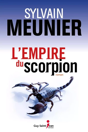 L'empire du scorpion - Sylvain Meunier - Guy Saint-Jean Editeur