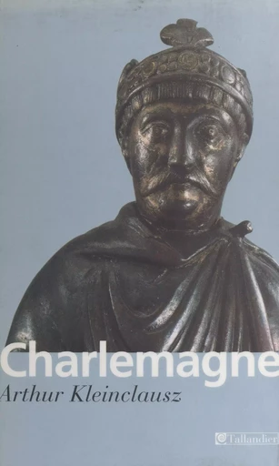 Charlemagne - Arthur Kleinclausz - FeniXX réédition numérique