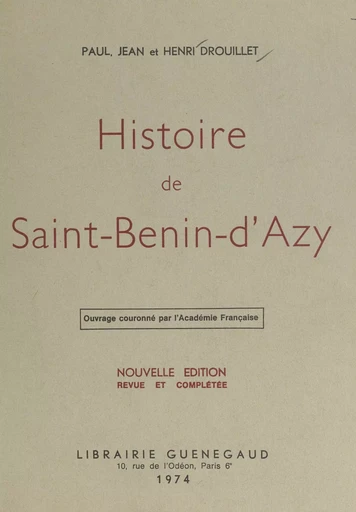 Histoire de Saint-Benin-d'Azy - Henri Drouillet, Jean Drouillet, Paul Drouillet - FeniXX réédition numérique