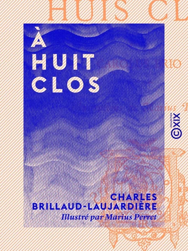 À huit clos - Charles Brillaud-Laujardière - Collection XIX