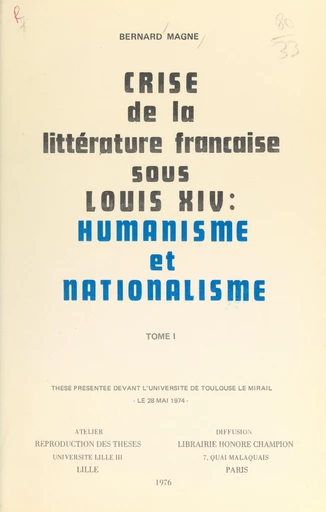 Crise de la littérature française sous Louis XIV : humanisme et nationalisme (1) - Bernard Magne - FeniXX réédition numérique