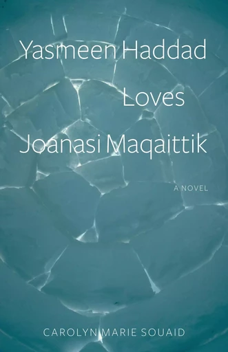 Yasmeen Haddad Loves Joanasi Maqaittik - Carolyn Marie Souaid - Baraka Books