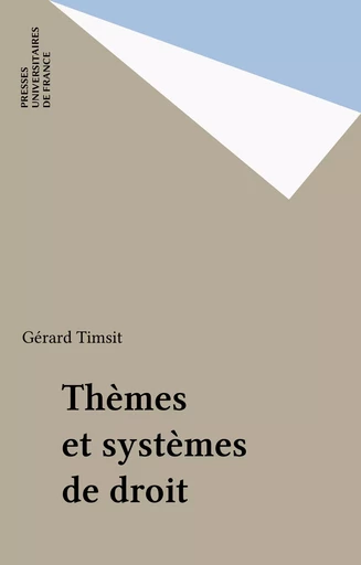 Thèmes et systèmes de droit - Gérard Timsit - Presses universitaires de France (réédition numérique FeniXX)