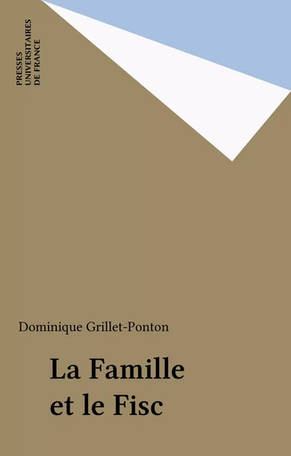 La Famille et le Fisc - Dominique Grillet-Ponton - Presses universitaires de France (réédition numérique FeniXX)