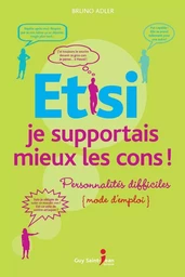 Et si je supportais mieux les cons