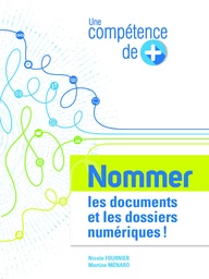 Une compétence de plus : Nommer les documents et les dossiers numériques