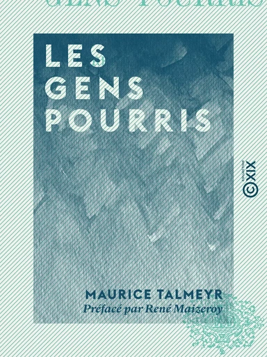 Les Gens pourris - René Maizeroy, Maurice Talmeyr - Collection XIX